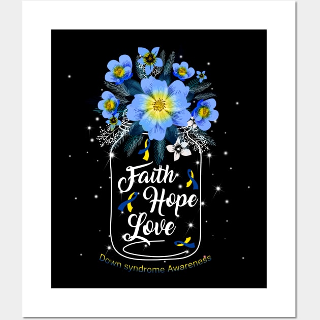 Faith Hope Love For Down syndrome Awareness Wall Art by Manonee